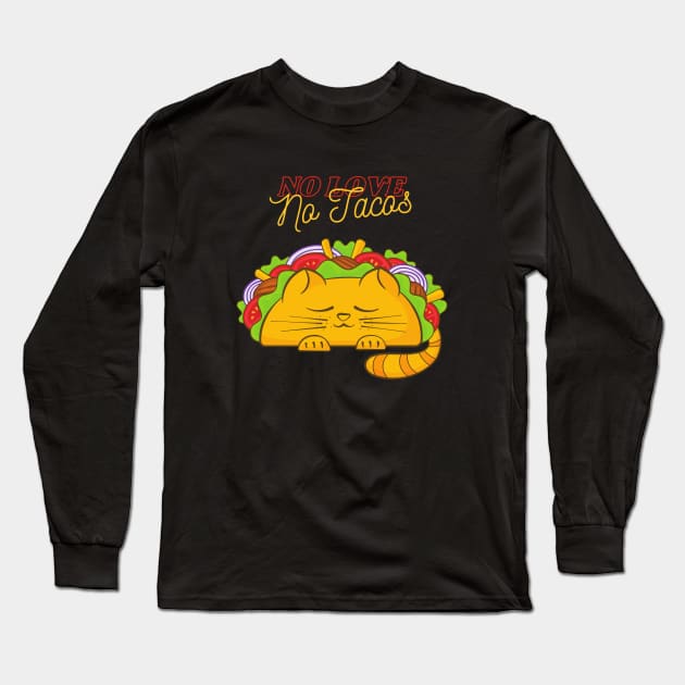 Cat No Love, No Tacos Long Sleeve T-Shirt by stephanieduck